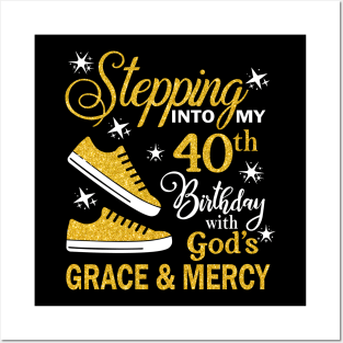 Stepping Into My 40th Birthday With God's Grace & Mercy Bday Posters and Art